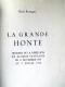 René Rostagny - La grande honte. Algérie 1954 - 1962