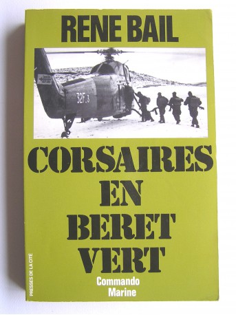 René Bail - Corsaires en bérêt vert. Commandos - Marine