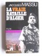 Général Jacques Massu - La vraie bataille d'Alger