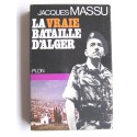 Général Jacques Massu - La vraie bataille d'Alger