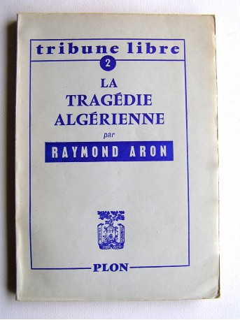 Raymond Aron - La tragédie algerienne