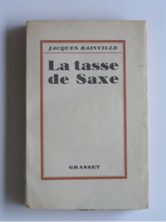 Jacques Bainville - La tasse de saxe