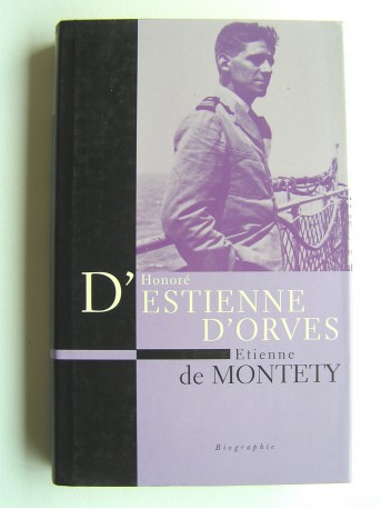 Etienne de Montety - Honoré d'Estienne d'Orves. Un héros français