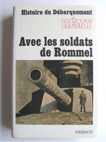Colonel Rémy - Histoire du débarquement. Tome 3. Avec les soldats de Rommel
