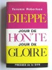 Terence Robertson - Dieppe: jour de honte, jour de gloire - Dieppe: jour de honte, jour de gloire