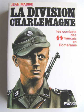 Jean Mabire - La division Charlemagne. Les combats des SS français en Poméranie