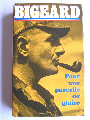 Général Marcel Bigeard - Pour une parcelle de gloire