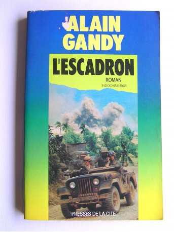 Alain Gandy - L'escadron. Indochine 1948