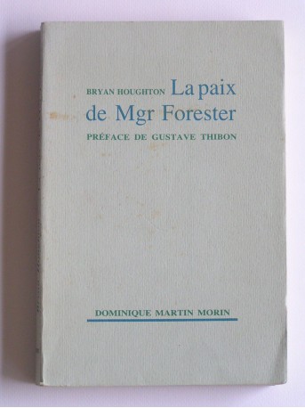 Abbé Bryan Houghton - La paix de Monseigneur Forester. Préface de Gustave Thibon