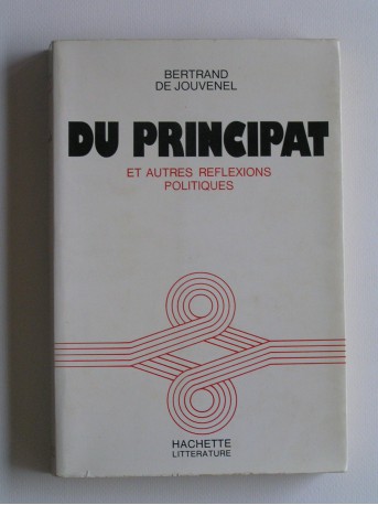 Bernard de Jouvenel - Du principat et autres réflexions politiques