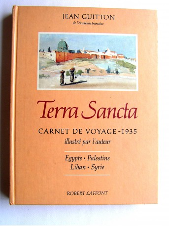 Jean Guitton - Terra Sancta. Carnet de voyage. 1935. Egypte. Palestine. Liban. Syrie