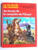 La vie privée des Hommes. Au temps de conquête de l'Ouest