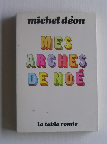Michel Déon - Mes arches de Noé