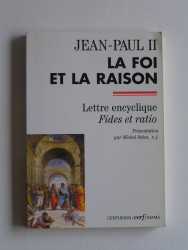 Jean-Paul II - La foi et la raison