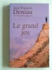Jean-François Deniau - Le grand jeu - Le grand jeu