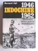  Indochine. 1946 - 1962. Chronique d'une guerre révolutionnaire