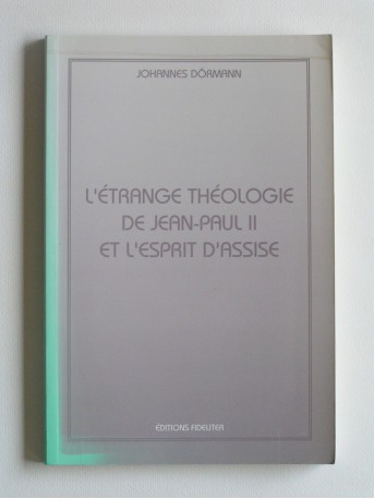 Johannes Dörmann - L'étrange théologie de Jean-Paul II et l'esprit d'Assise