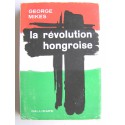 George Mikes - La révolution hongroise