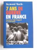 Raymond Muelle - 7 ans de guerre en France. Quand le F.L.N. frappait en métropole