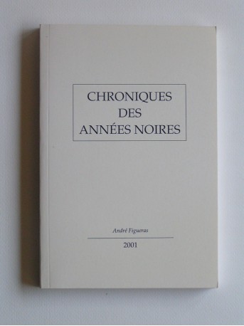 André Figueras - Chroniques des années noires