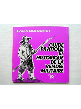 Louis Blanchet - Guide pratique et historique de la Vendée Militaire