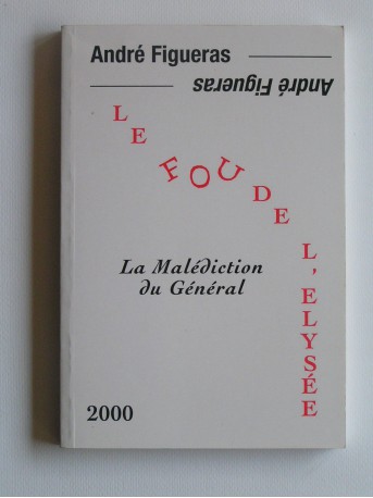 André Figueras - Le fou de l'Elysée. La malédiction du Général