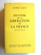 Robert Aron - Histoire de la libération de la France. Juin 1944 - mai 1945