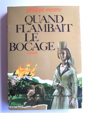 Philippe Mestre - Quand flambait le bocage