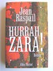 Jean Raspail - Hurrah Zara! - Hurrah Zara!