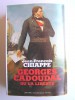 Jean-François Chiappe - Georges Cadoudal ou la liberté - Georges Cadoudal ou la liberté