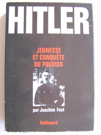 Joachim Fest - Hitler. Jeunesse et conquête du pouvoir