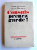 Colonel Groussard et G. Loustaunau-Lacau - Consuls, prenez garde!