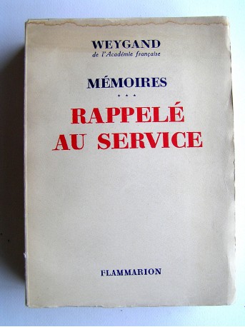 Général Maxime Weygand - Mémoires. Tome 3. Rappelé au service
