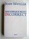 Jean Sévillia - Historiquement incorrect