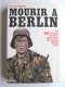 Jean Mabire - Mourir à Berlin. Les SS français derniers défenseurs du bunker d'Adolf Hitler