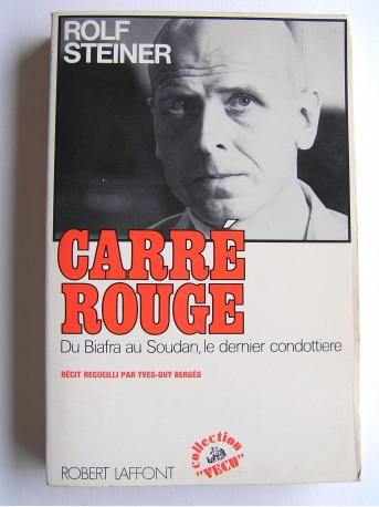 Rolf Steiner - Carré rouge. Du Biafra au Soudan, le dernier condottière