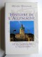 Henry Bogdan - Histoire de l'Allemagne. De la Germanie à nos jours