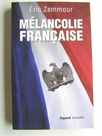 Eric Zemmour - Mélancolie française