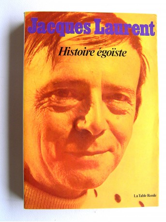 Jacques Laurent - Histoire égoïste