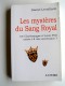 Daniel Leveillard - Les mystère du Sang Royal. De Charlemagne à Louis XVII existe-t-il une survivance?