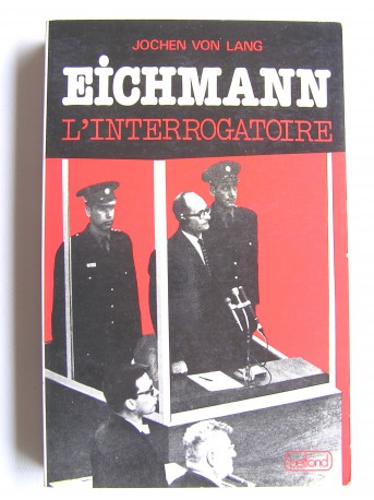 Jochen Von Lang - Eichmann. L'interrogatoire