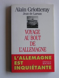 Alain Griotteray - Voyage au bout de l'Allemagne. L'Allemagne est inquiétante