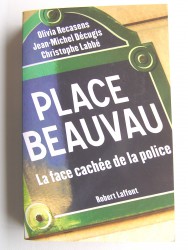 Olivia Recasens, Jean-Michel Décugis et Christophe Labbé - Place Beauvau. La face cachée de la police