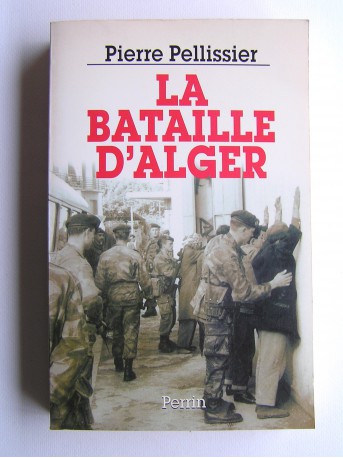 Pierre Pellissier - La bataille d'Alger