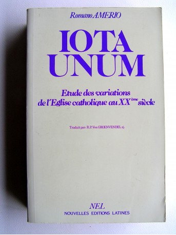Romano Amerio - Iota Unum. Etude des variations de l'Eglise catholique au XXe siècle