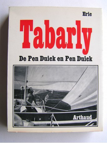 Eric Tabarly - De Pen Duick en Pen Duick