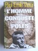 Paul-Emile Victor - L'homme à la conquête des pôles - L'homme à la conquête des pôles