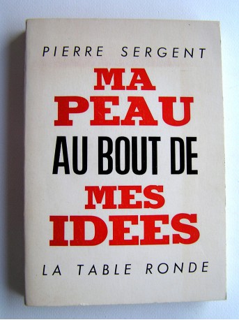 Pierre Sergent - Ma peau au bout de mes idées
