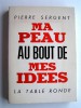Pierre Sergent - Ma peau au bout de mes idées