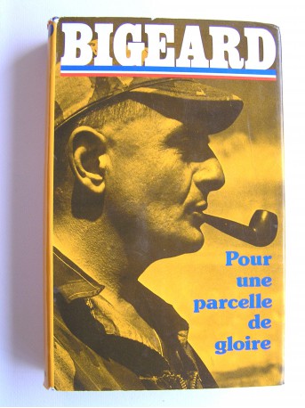 Général Marcel Bigeard - Pour une parcelle de gloire